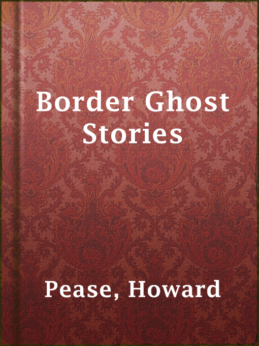 Howard Pease创作的Border Ghost Stories作品的详细信息 - 可供借阅